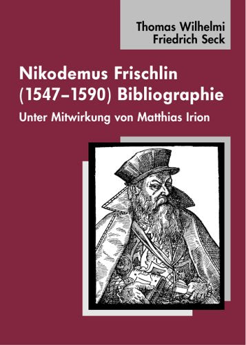 Nikodemus Frischlin (1557-1590): Bibliographie (Tübinger Bausteine zur Landesgeschichte)