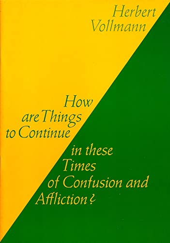 How are Things to Continue in These Times of Confusion and Affliction?