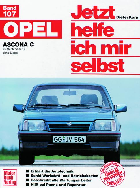 Opel Ascona C ab September '81 ohne Diesel // Reprint der 4. Auflage 1991 Jetzt helfe ich mir selbst Deutsch Abb., Stromlaufpl.