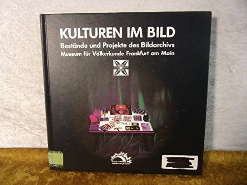 Kulturen im Bild: Bestande und Projekte des Bildarchivs, Museum fur Volkerkunde Frankfurt am Main (Bildarchiv)