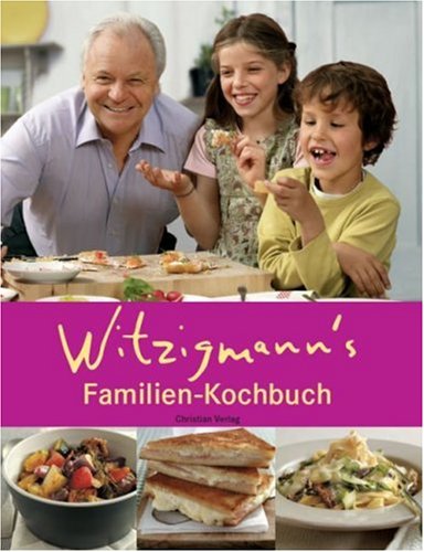 Das Eckart Witzigmann Familienkochbuch