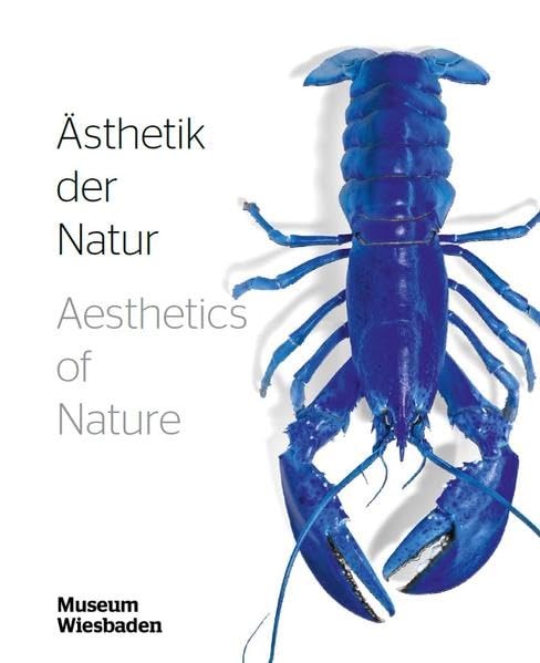 Ästhetik der Natur - Aesthetics of Nature. Museum Wiesbaden