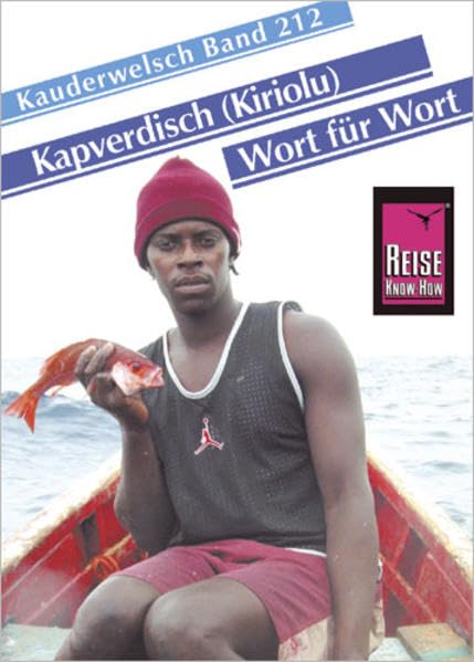 Kauderwelsch Sprachführer Kapverdisch Wort für Wort: Umschlagklappen mit Ausspracheregeln und wichtigen Redewendungen, Wörterlisten Deutsch - Kapverdisch, Kapverdisch - Deutsch