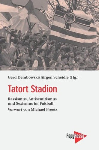 Tatort Stadion: Rassismus Antisemitismus Und Sexismus Im Fussball