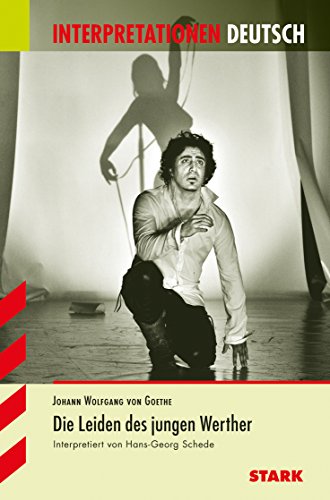 Interpretationen - Deutsch Goethe: Die Leiden des jungen Werther: Interpretiert von Hans-Georg Schede