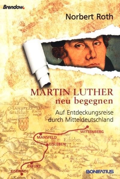 Roth, N: Martin Luther neu begegnen