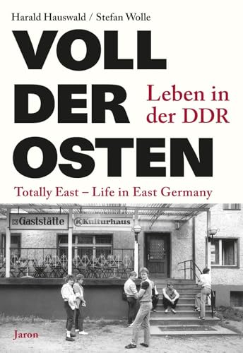 Voll der Osten Totally East Leben in der DDR Life in East Germany