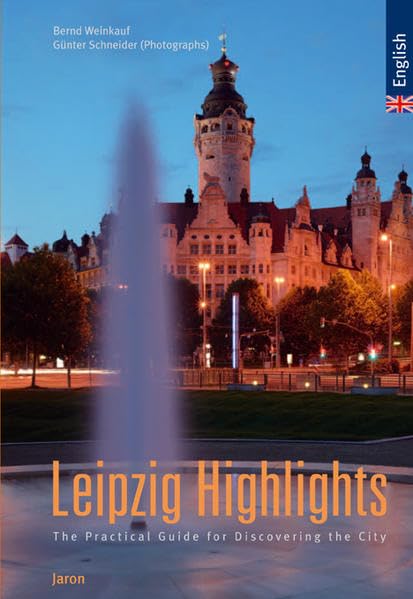 Leipzig Highlights: The practical Guide for Discovering the City