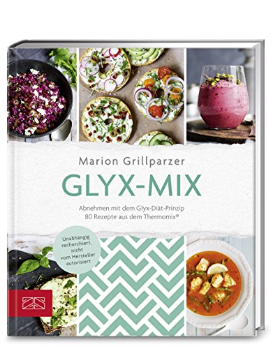 Glyx-Mix: Abnehmen mit dem Glyx-Diät-Prinzip. 80 Rezepte aus dem Thermomix®