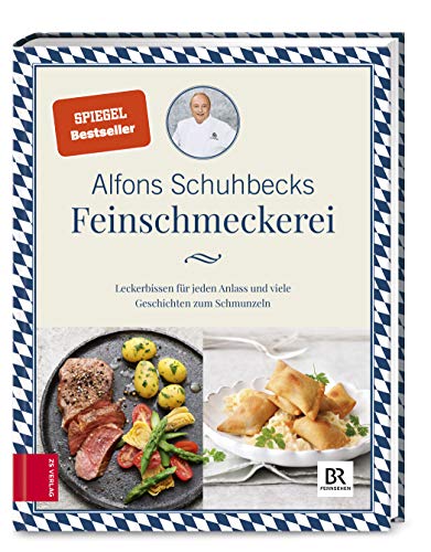 Schuhbecks Feinschmeckerei: Leckerbissen für jeden Anlass - Rezepte und Geschichten zum Schmunzeln