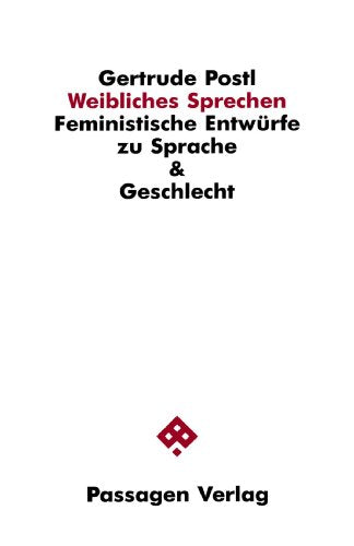 Weibliches Sprechen. Feministische Entwürfe zu Sprache & Geschlecht