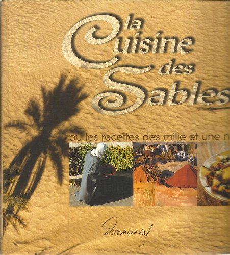 La cuisine des Sables: Recettes des 1001 nuits...