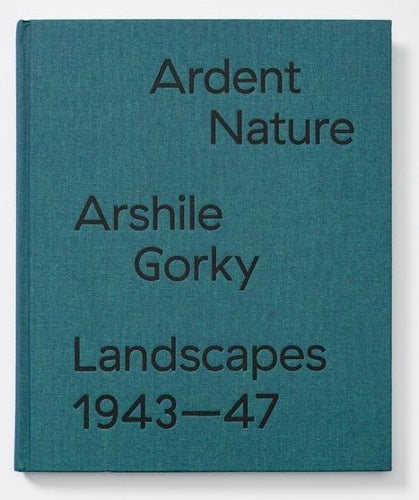 Ardent Nature: Arshile Gorky Landscapes, 19431947