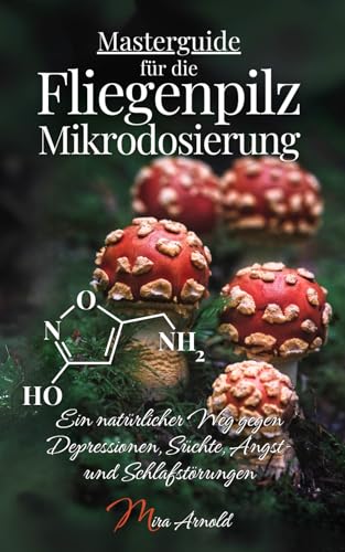 Masterguide fur die Fliegenpilz Mikrodosierung