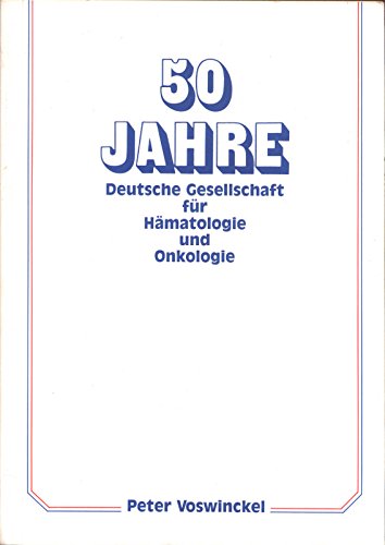 50 Jahre. Deutsche Gesellschaft fur Hamatologie und Onkologie.