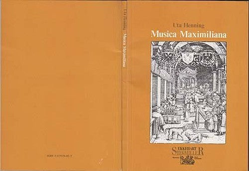 Musica Maximiliana : Die Musikgraphiken In Den Bibliophilen Unternehmungen Kaiser Maximilians I. With An English Summary & Large Fold Out Plate Included