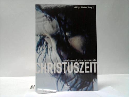 Christuszeit. Zweitausend Jahre Zeitenwende