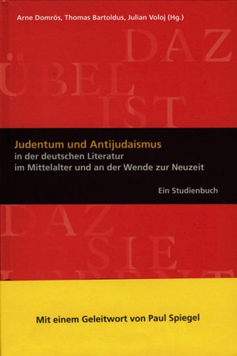 Judentum und Antijudaismus: In der deutschen Literatur im Mittelalter und an der Wende zur Neuzeit. Ein Studienbuch
