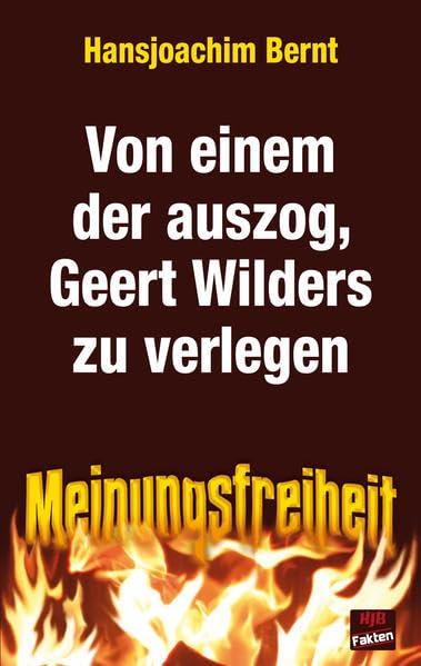 Von einem der auszog, Geert Wilders zu verlegen: HJB-Fakten