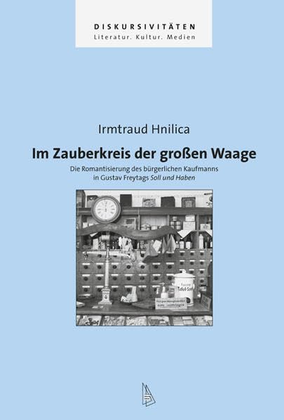 Im Zauberkreis der großen Waage: Die Romantisierung des bürgerlichen Kaufmanns in Gustav Freytags Soll und Haben