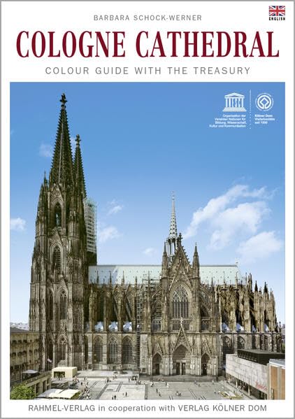 Cologne Cathedral Colour guide with the treasury Barbara SchockWerner RahmelVerlag in ccoperation with Verlag Kolner dom