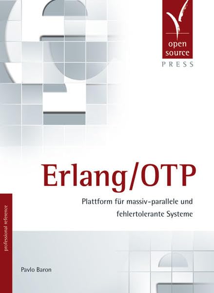 Erlang/OTP: Plattform für massiv-parallele und fehlertolerante Systeme