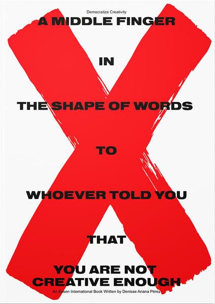 Democratize Creativity: A Middle Finger in the Shape of Words to Whoever Told You That You Are Not Creative Enough