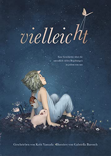 Vielleicht Eine Geschichte uber die unendlich vielen Begabungen in jedem von uns Das besondere Kinderbuch Geschenkbuch Madchen