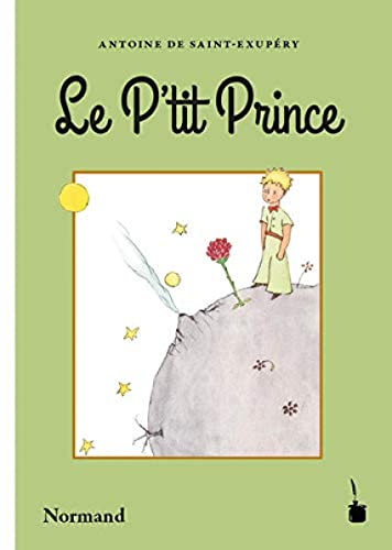 Der kleine Prinz. Le P'tit Prince: Übersetzung in den normannischen Dialekt / Traduction en normand