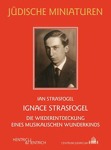 Ignace Strasfogel: Die Wiederentdeckung eines musikalischen Wunderkinds