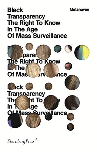 Black Transparency The Right to Know in the Age of Mass Surveillance
