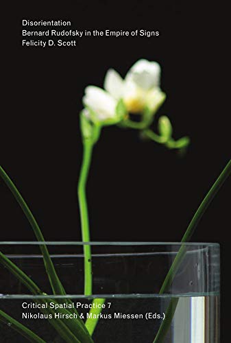 Disorientation Bernard Rudofsky in the Empire of Signs