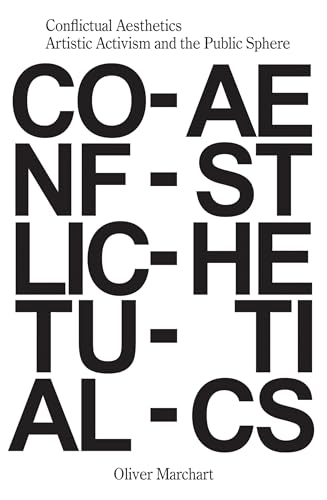 Conflictual Aesthetics Artistic Activism and the Public Sphere