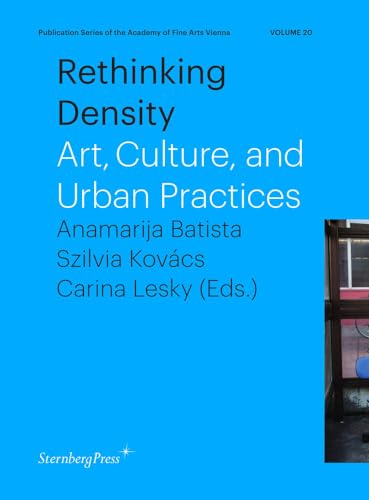 Rethinking Density Art, Culture, and Urban Practices