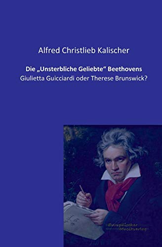 Die Unsterbliche Geliebte Beethovens