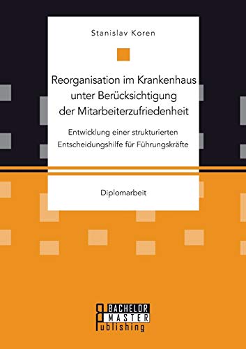 Reorganisation im Krankenhaus unter Berücksichtigung der Mitarbeiterzufriedenheit