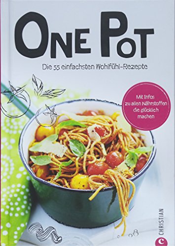 One Pot: 55 Rezepte, die glcklich machen