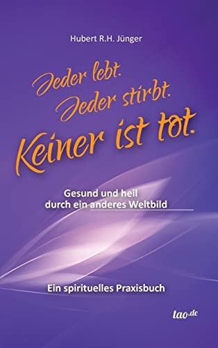 Jeder lebt. Jeder stirbt. Keiner ist tot.