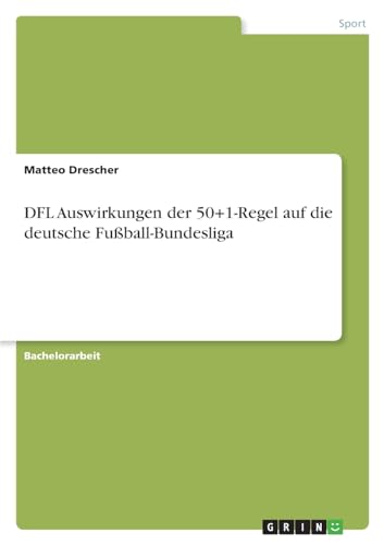 DFL Auswirkungen der 50+1-Regel auf die deutsche Fußball-Bundesliga