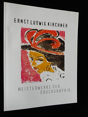 Ernst Ludwig Kirchner: Meisterwerke Der Druckgraphik