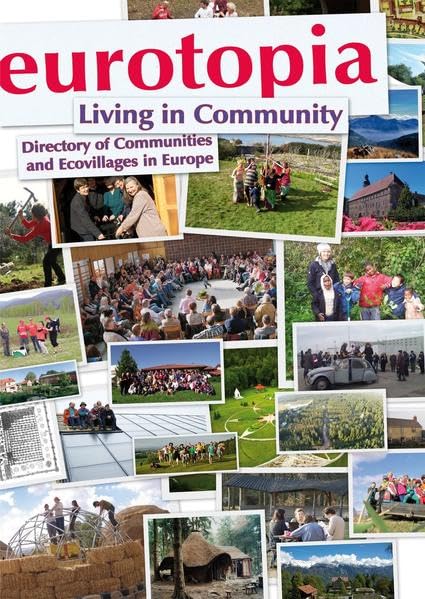 eurotopia Living in Community: Directory of Communities and Ecovillages in Europe