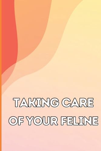 Taking Care of Your Feline