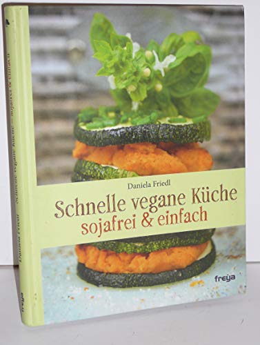 Schnelle vegane Küche: sojafrei & einfach