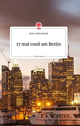 17 mal rund um Berlin. Life is a Story - story.one
