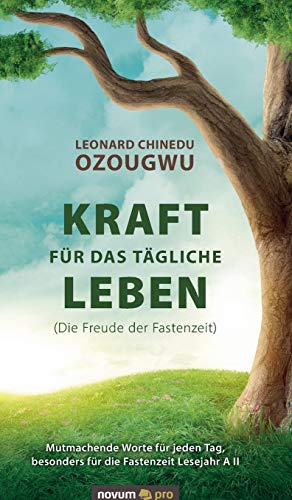 Kraft fur das tagliche Leben (Die Freude der Fastenzeit)