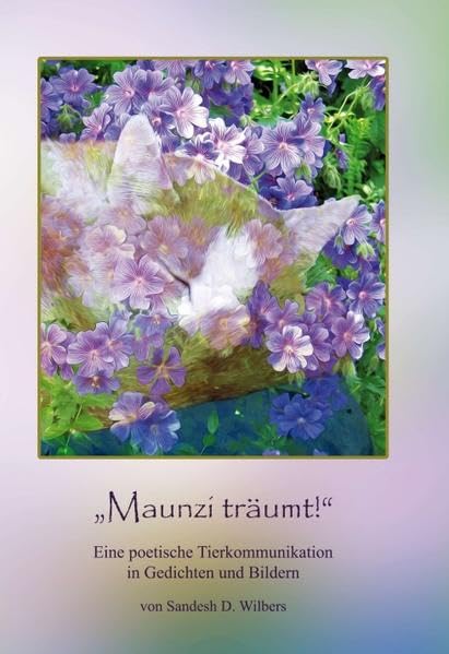 "Maunzi träumt!": Eine poetische Tierkommunikation in Gedichten & Bildern