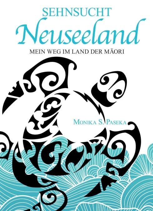 Sehnsucht Neuseeland: Mein Weg im Land der Maori