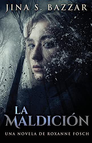 La Maldicion - Una novela de Roxanne Fosch