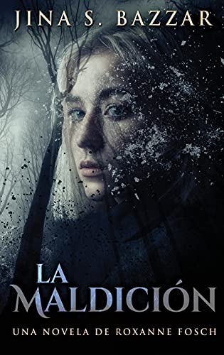 La Maldicion - Una novela de Roxanne Fosch