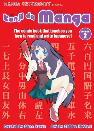 Kanji De Manga Volume 2: The Comic Book That Teaches You How To Read And Write Japanese!